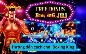 Các bước chơi slot đổi thưởng Boxing King dễ hiểu